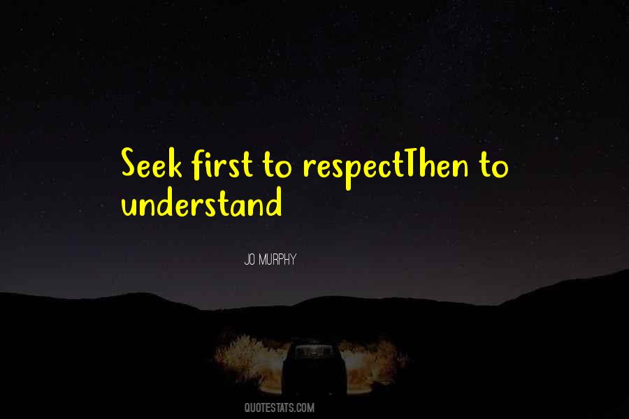 Seek To Understand Quotes #841999