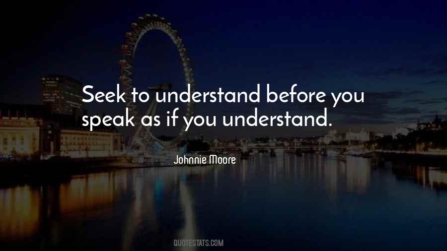 Seek To Understand Quotes #954100