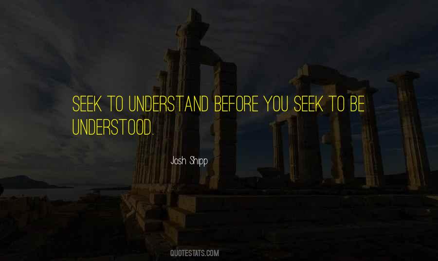 Seek To Understand Then To Be Understood Quotes #1097698
