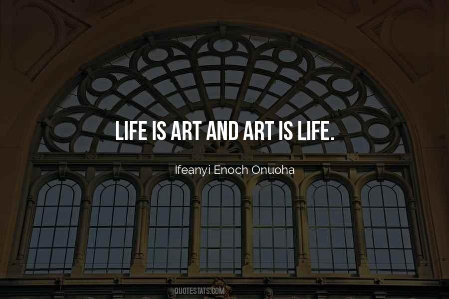 Quotes About Art Is Life #109682