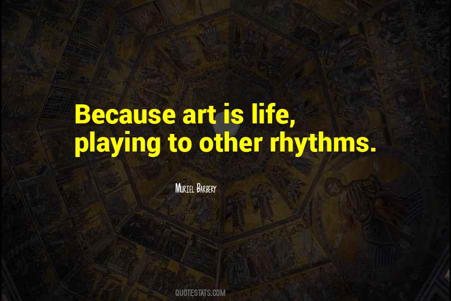 Quotes About Art Is Life #1283731