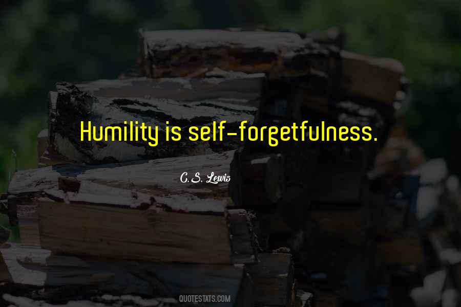 Self Forgetfulness Quotes #547954