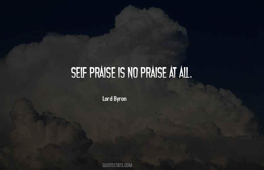 Self Praise Is No Praise Quotes #95071