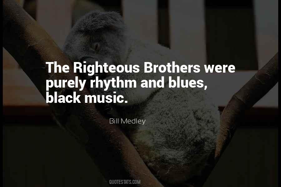 Self Righteous Brothers Quotes #895177