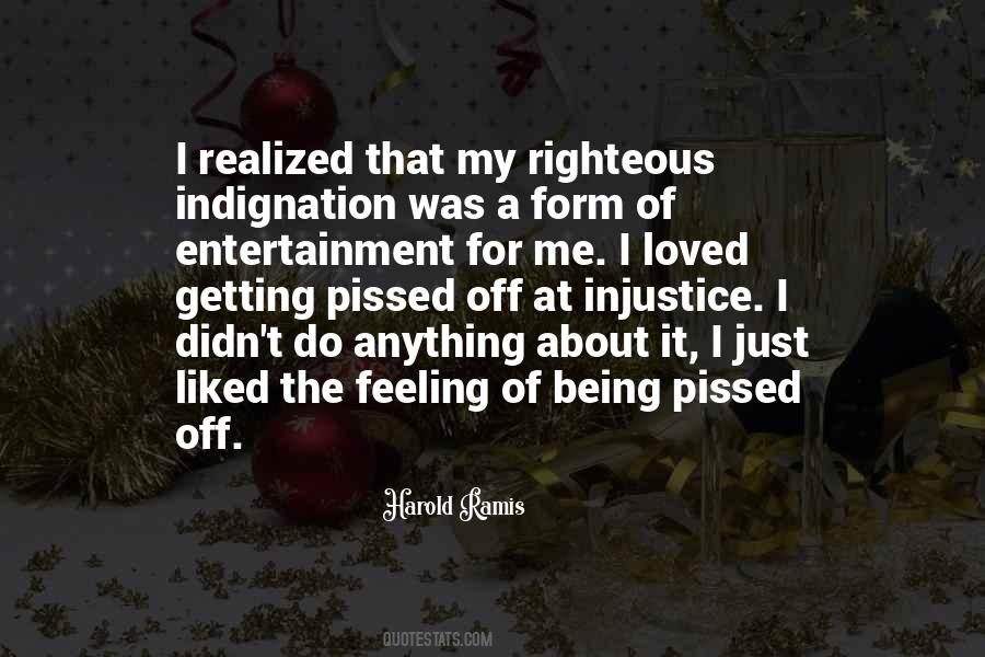 Self Righteous Indignation Quotes #1188181