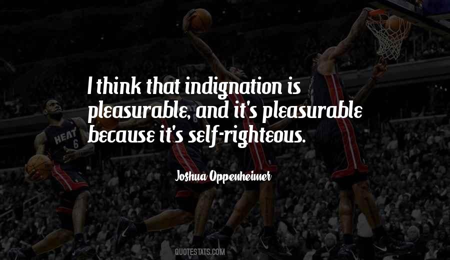 Self Righteous Indignation Quotes #1725687