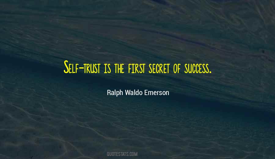 Self Trust Is The First Secret Of Success Quotes #1817885