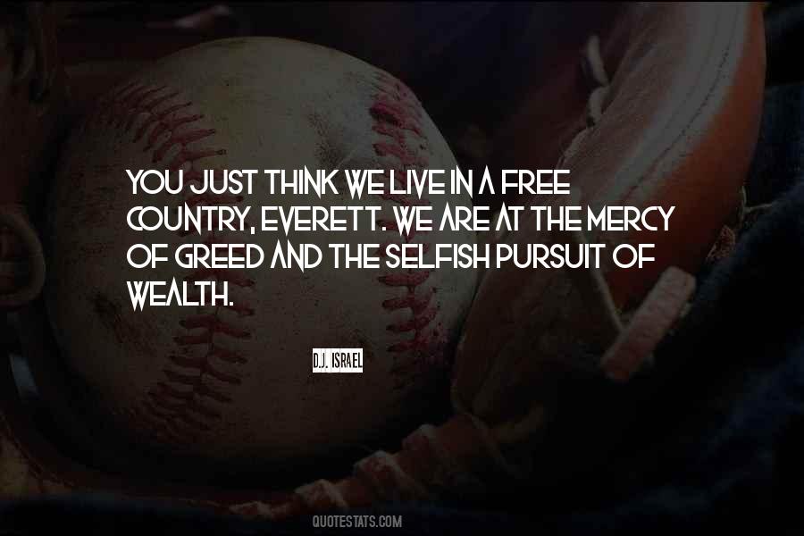 Selfish And Greed Quotes #1121743