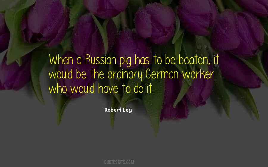 Quotes About Robert Ley #193506