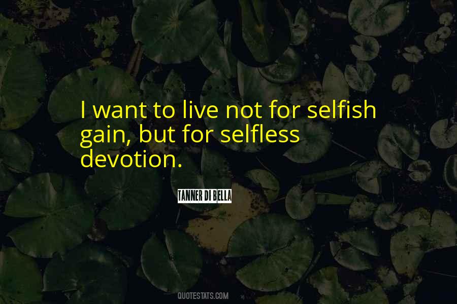 Selfish And Selfless Quotes #279503