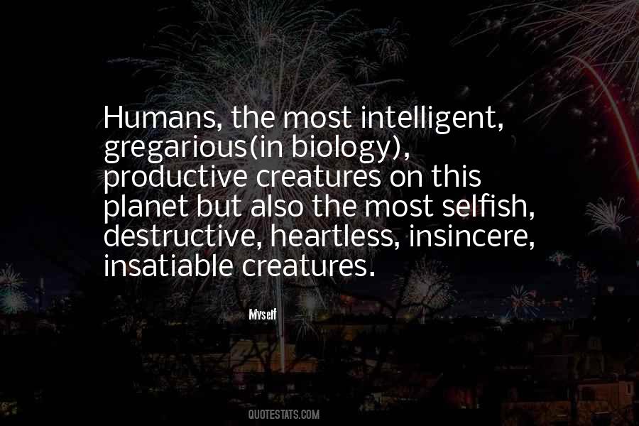 Selfish Humans Quotes #78653