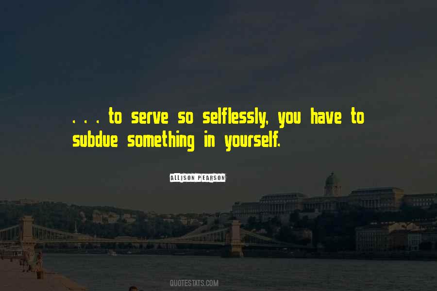 Selflessly Quotes #617972