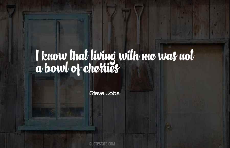 Quotes About A Bowl Of Cherries #1483522