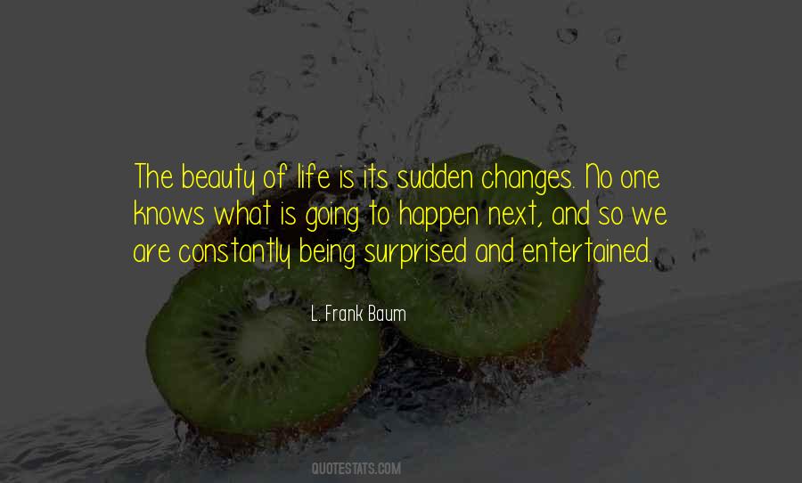 Quotes About Sudden Changes In Life #764281