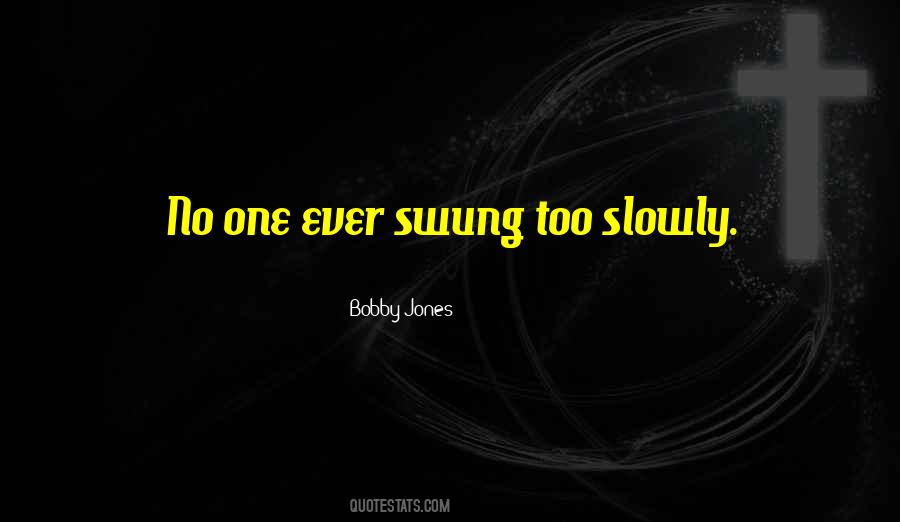 Quotes About Bobby Jones #459155