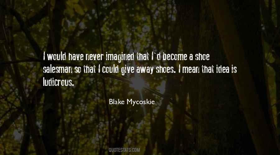 Quotes About Blake Mycoskie #1403620