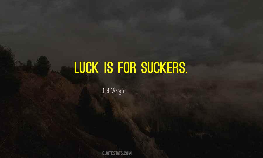 Quotes About Suckers #353195