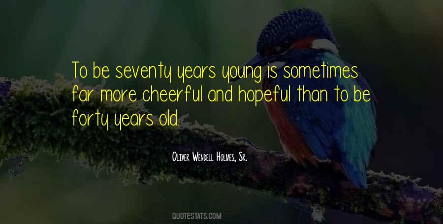 Seventy Years Old Quotes #1804341