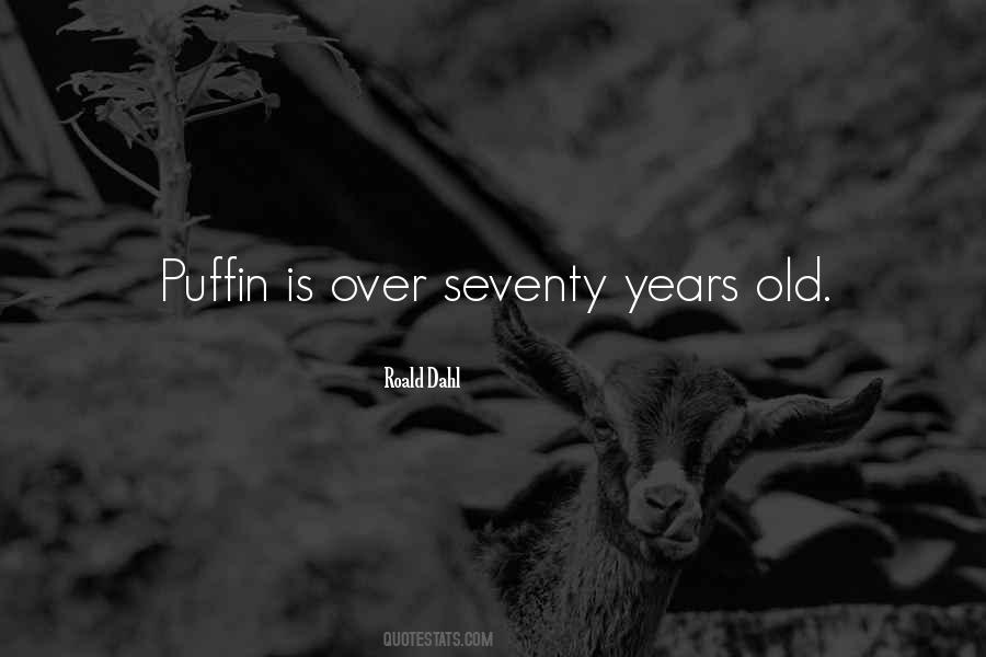 Seventy Years Old Quotes #939580