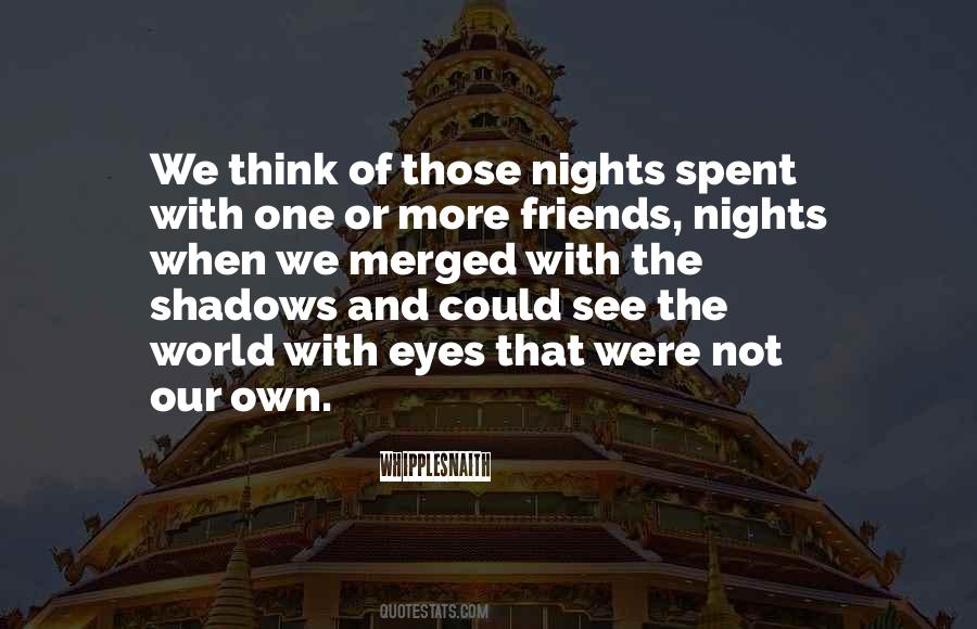 Shadows Of Friends Quotes #1137436