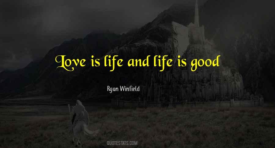 Quotes About Life Is Good #1502471