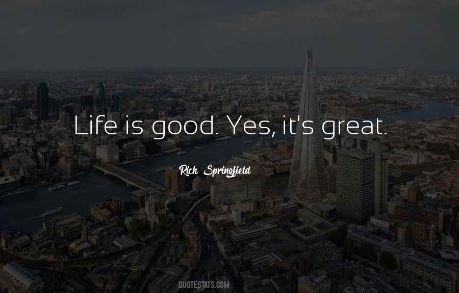 Quotes About Life Is Good #263028