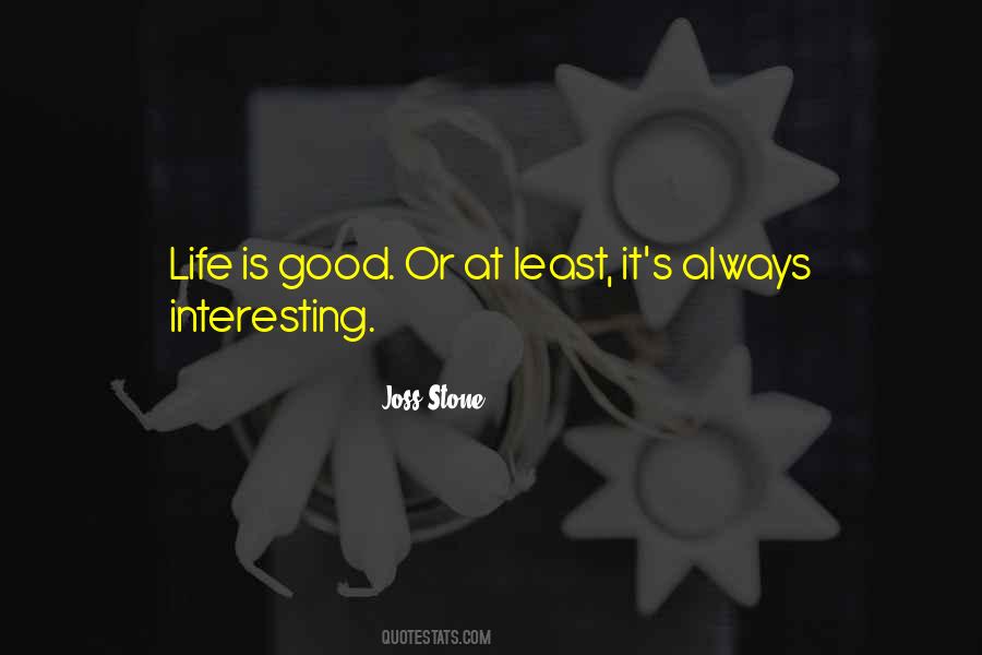 Quotes About Life Is Good #963587