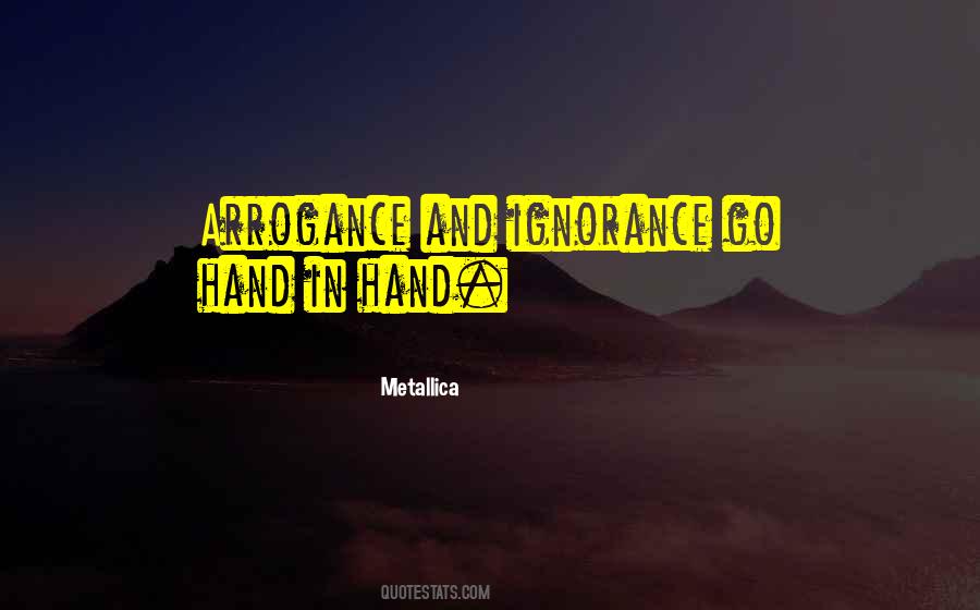 Quotes About Arrogance And Ignorance #1080483
