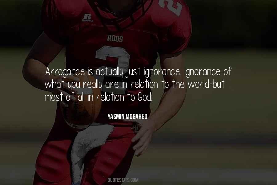 Quotes About Arrogance And Ignorance #1457524