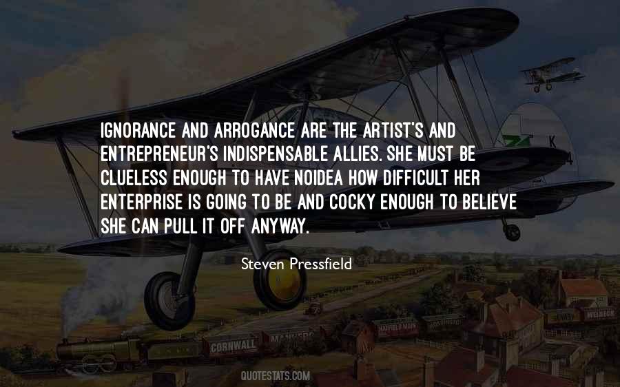 Quotes About Arrogance And Ignorance #64682
