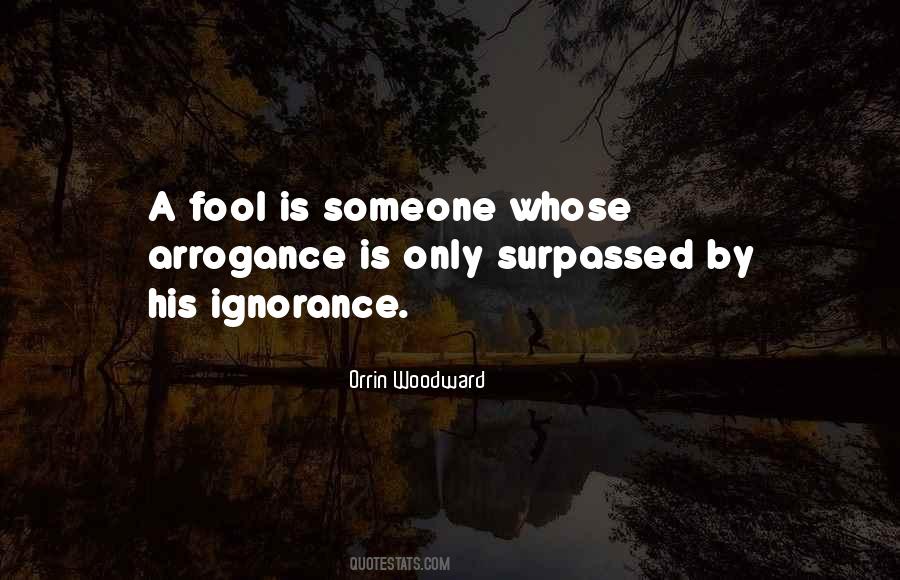 Quotes About Arrogance And Ignorance #859308