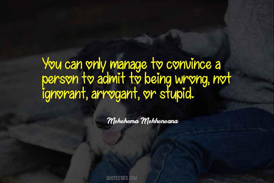Quotes About Arrogance And Ignorance #909159