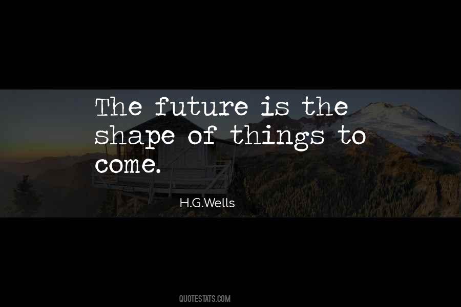 Shape Of Things To Come Quotes #967940