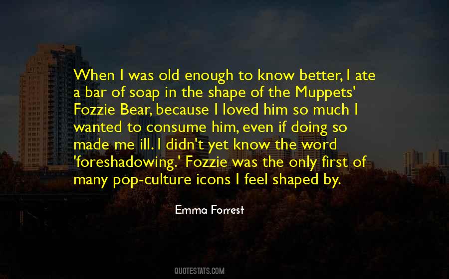 Shaped Me Quotes #1191878