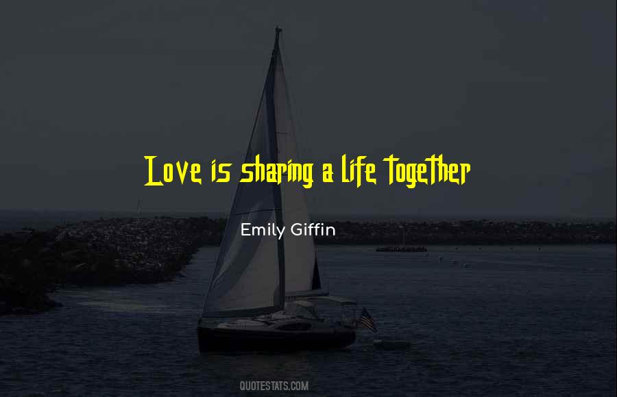 Sharing A Life Together Quotes #300408