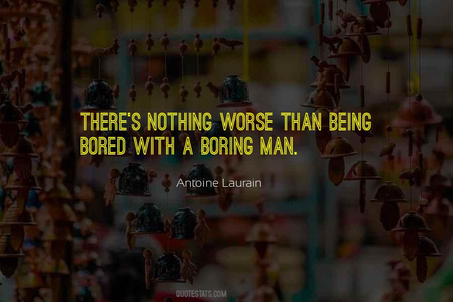 Quotes About Being Boring #299959