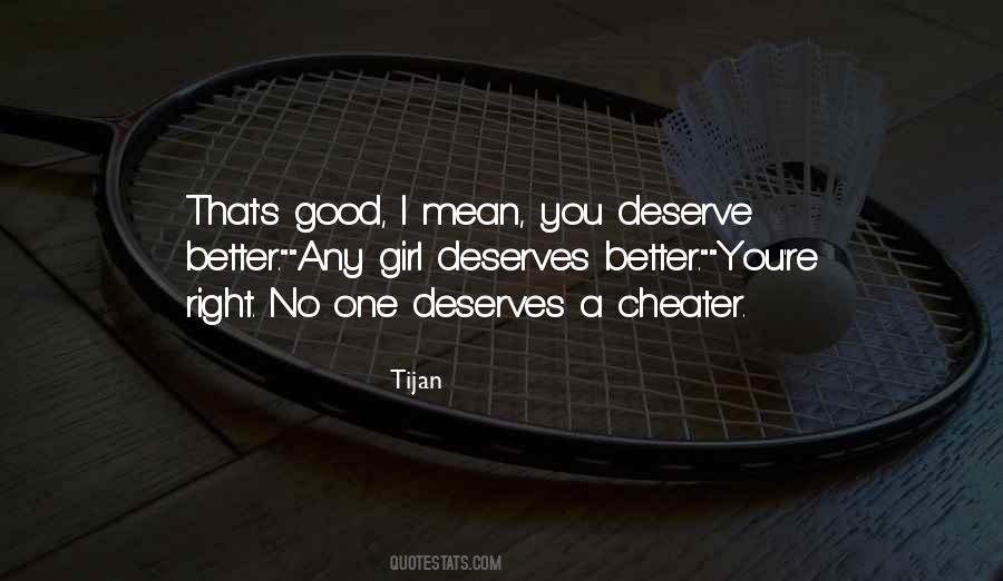She Deserves Better Than Me Quotes #125992