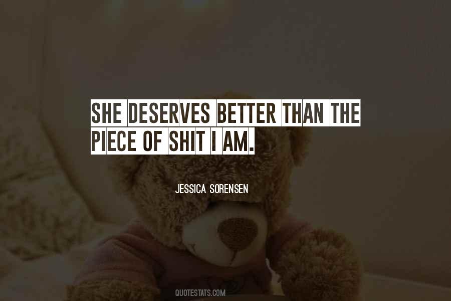 She Deserves Better Than Me Quotes #797288