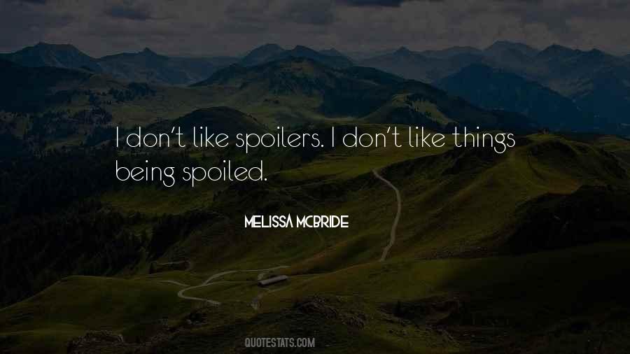 Quotes About Being Spoiled #1767148