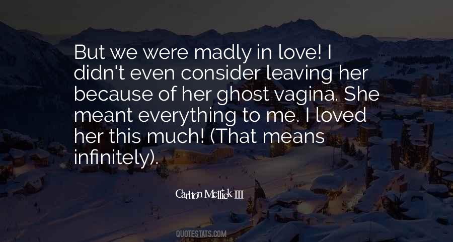 She Didn't Love Me Quotes #1443172