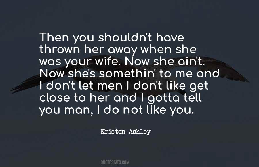 She Don't Like Me Quotes #565065