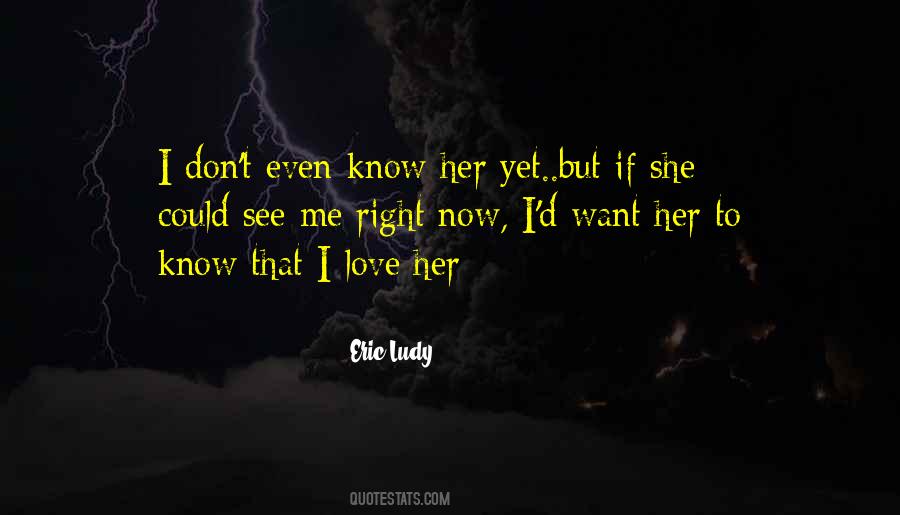 She Don't Love Me Quotes #454562