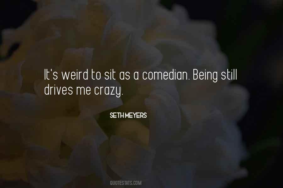 She Drives Me Crazy Quotes #500787