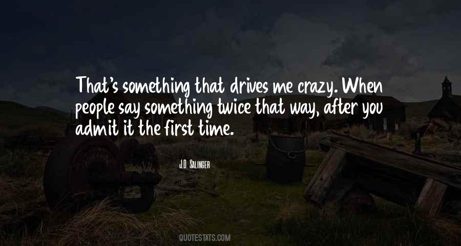 She Drives Me Crazy Quotes #591