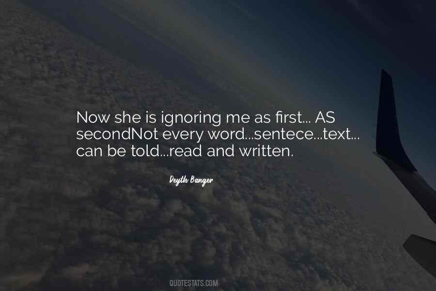 She Is Ignoring Me Quotes #1230684