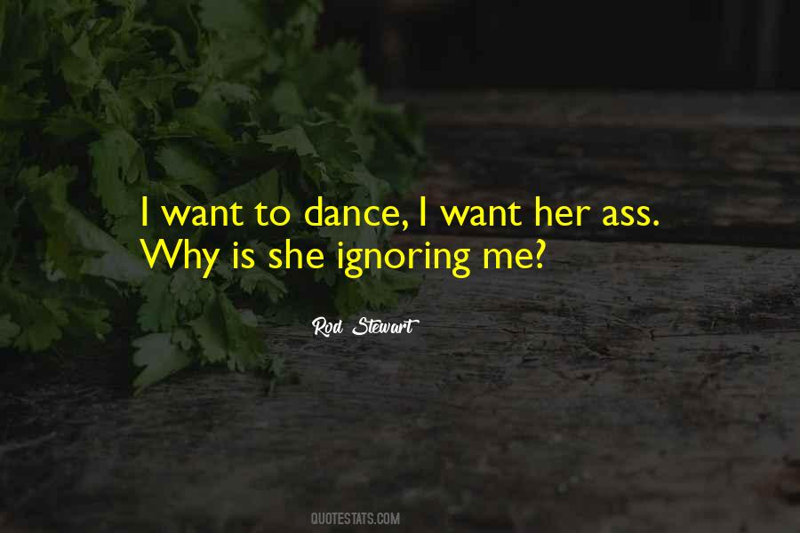 She Is Ignoring Me Quotes #64195