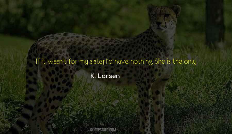 She Is My Sister Quotes #1705257 She Is My Sister Quotes #1705257