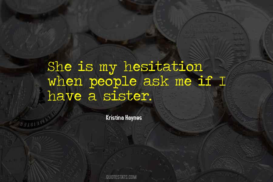 She Is My Sister Quotes #1832245 She Is My Sister Quotes #1832245