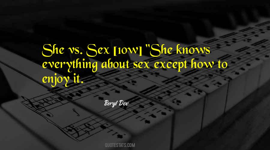 She Knows Everything Quotes #1379971