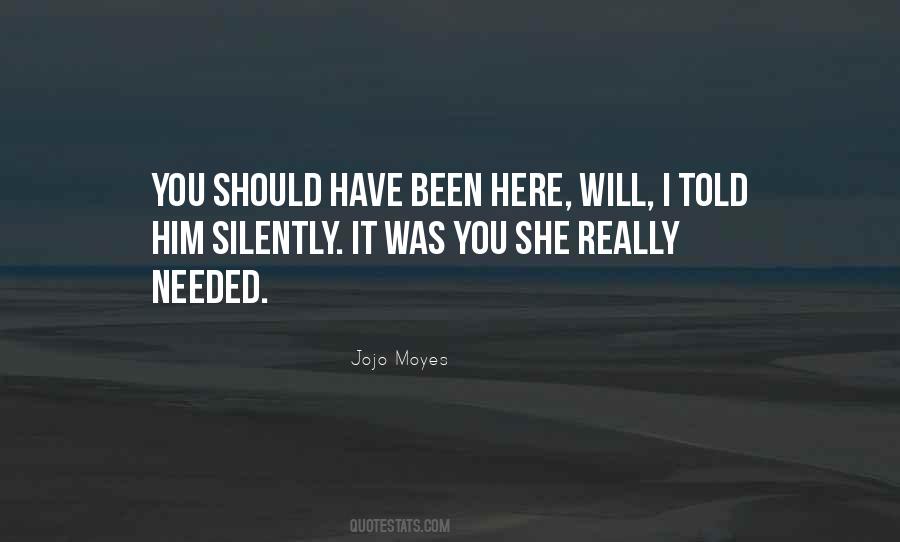 She Needed You Quotes #366774